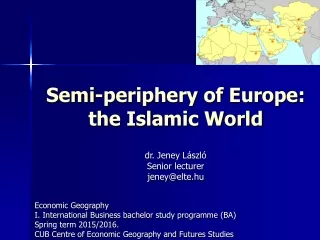 Semi-periphery of Europe: the Islamic World