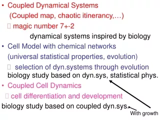 Coupled Dynamical Systems     (Coupled map, chaotic itinerancy,…)  magic number 7+-2