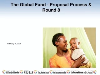 The Global Fund - Proposal Process &amp; Round 8
