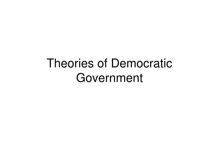 theories of democratic government