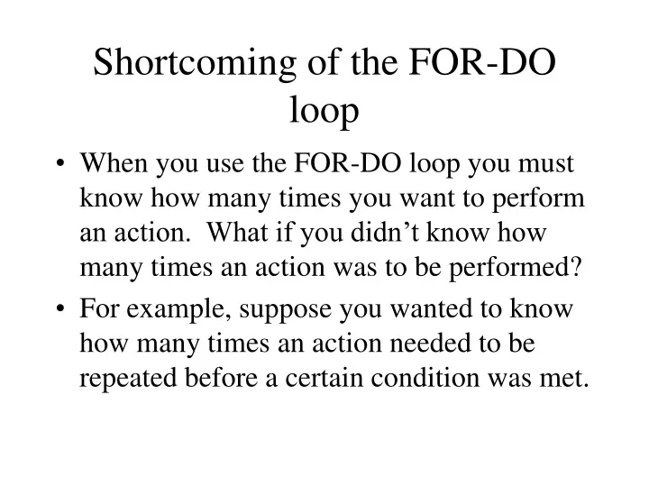 shortcoming of the for do loop