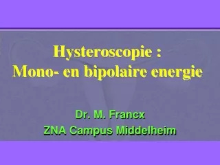 Hysteroscopie :  Mono- en bipolaire energie