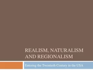 Realism, Naturalism and Regionalism