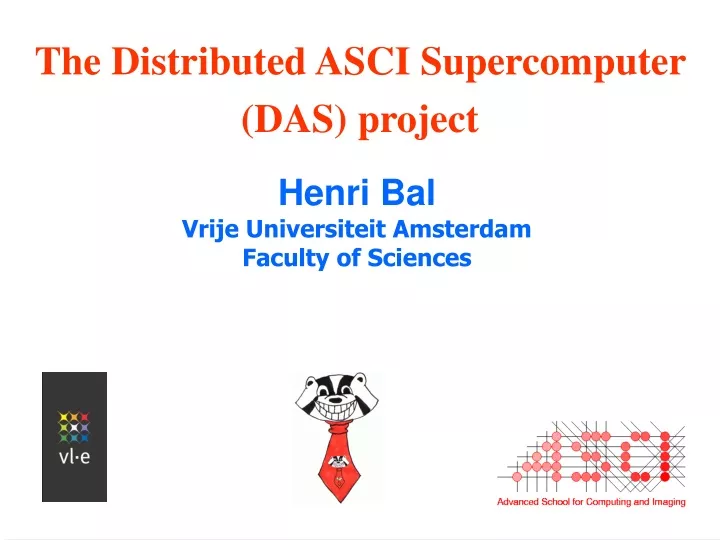 the distributed asci supercomputer das project