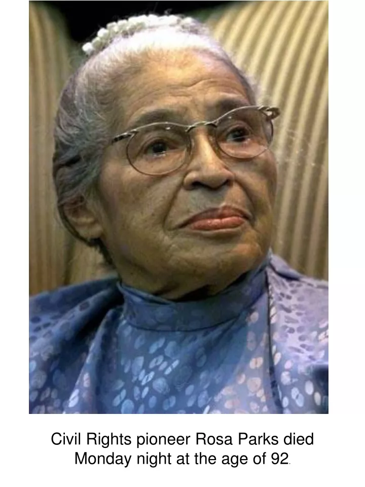 civil rights pioneer rosa parks died monday night