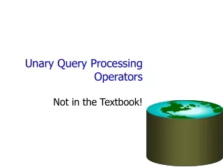 Unary Query Processing Operators