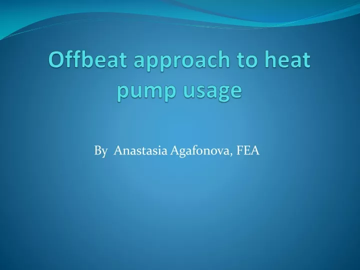 offbeat approach to heat pump usage