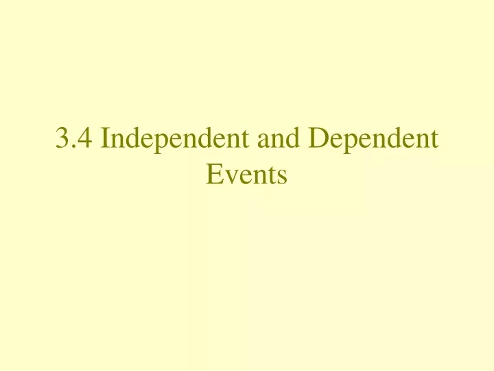 3 4 independent and dependent events