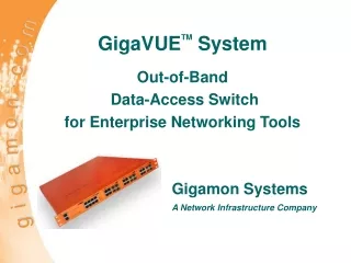 GigaVUE TM  System Out-of-Band  Data-Access Switch  for Enterprise Networking Tools