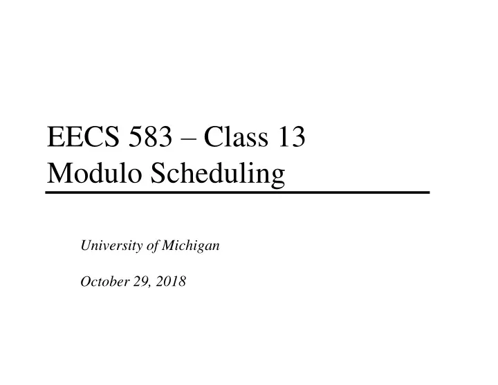 eecs 583 class 13 modulo scheduling