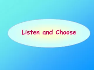 Listen and Choose