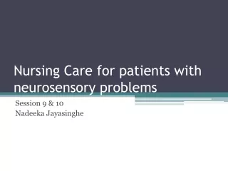 Nursing Care for patients with neurosensory problems