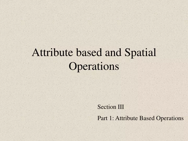 attribute based and spatial operations