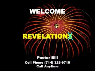 WELCOME REVELATIONS Pastor Bill