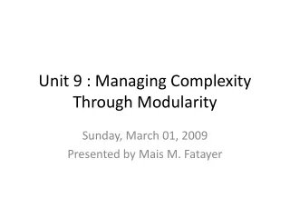 Unit 9 : Managing Complexity Through Modularity