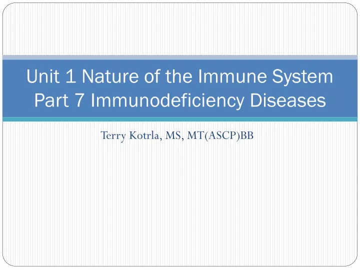 unit 1 nature of the immune system part 7 immunodeficiency diseases