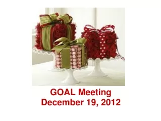 GOAL Meeting December 19, 2012