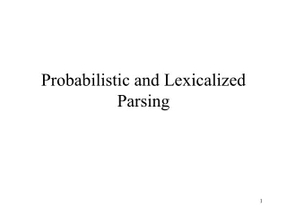 Probabilistic and Lexicalized Parsing