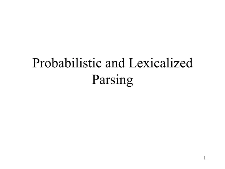 probabilistic and lexicalized parsing