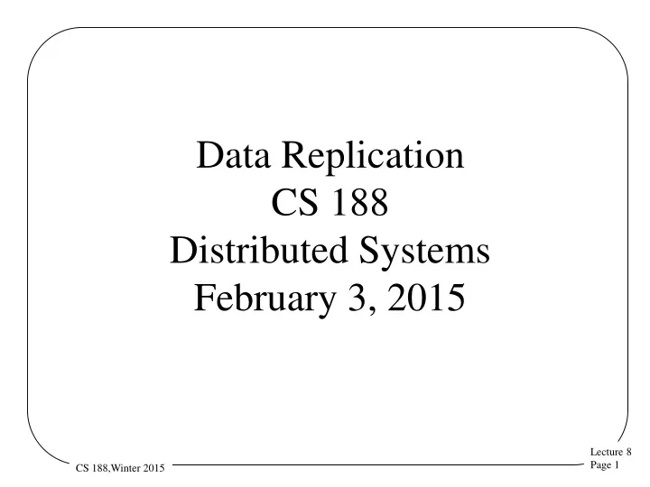 data replication cs 188 distributed systems february 3 2015