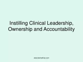 Instilling Clinical Leadership, Ownership and Accountability