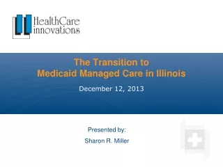 The Transition to  Medicaid Managed Care in Illinois