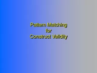 Pattern Matching  for  Construct Validity