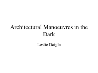 Architectural Manoeuvres in the Dark