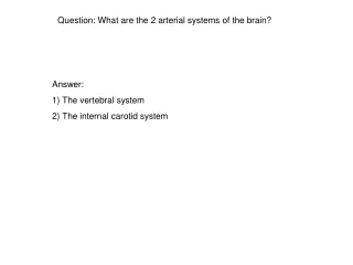 Question: What are the 2 arterial systems of the brain?