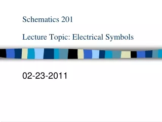 Schematics 201 Lecture Topic: Electrical Symbols