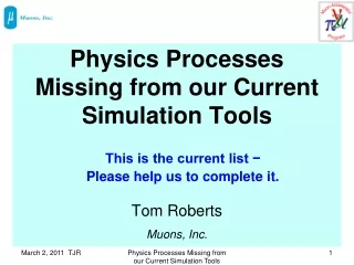 Physics Processes Missing from our Current Simulation Tools