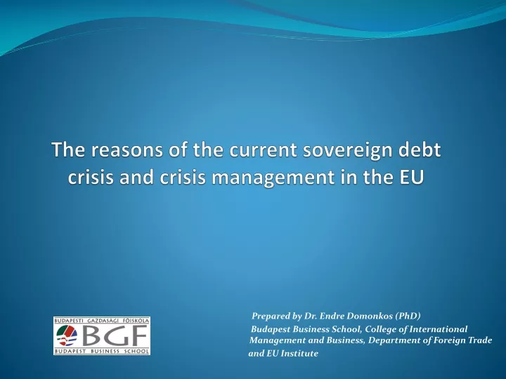 the reasons of the current sovereign debt crisis and crisis management in the eu