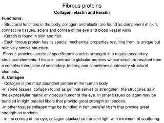 Fibrous proteins Collagen, elastin and keratin Functions: