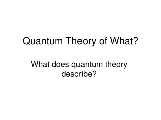 Quantum Theory of What?