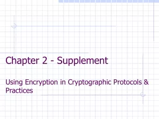 Chapter 2 - Supplement Using Encryption in Cryptographic Protocols &amp; Practices