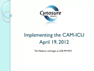 Implementing the CAM-ICU April 19, 2012