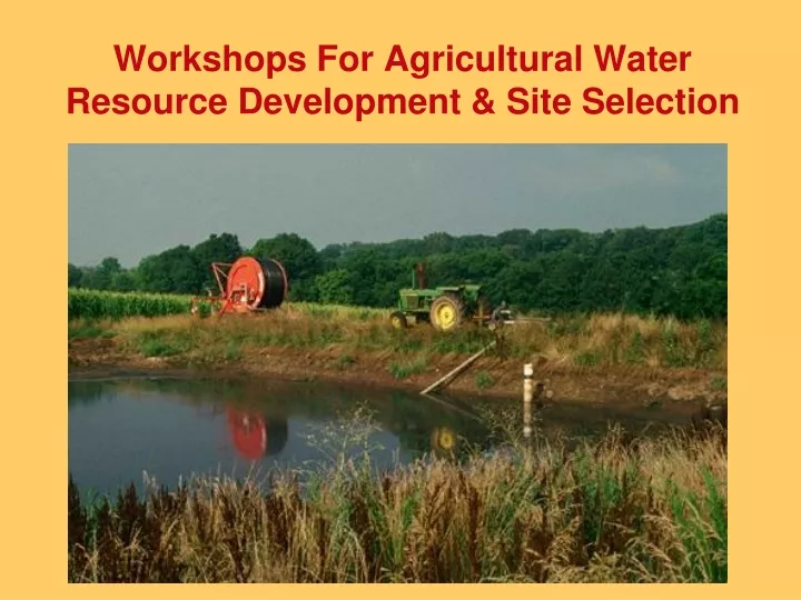 workshops for agricultural water resource development site selection