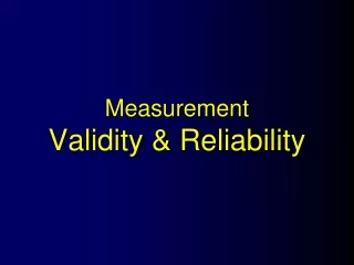 Measurement Validity &amp; Reliability