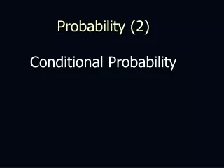 Probability (2) Conditional Probability