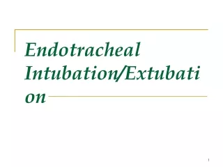 Endotracheal Intubation/Extubation