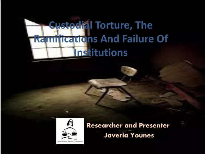 custodial torture the ramifications and failure of institutions