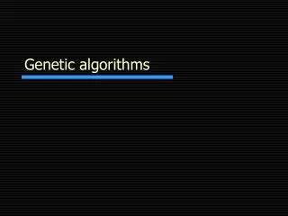 Genetic algorithms