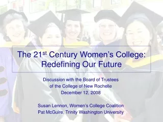 The 21 st  Century Women’s College:  Redefining Our Future
