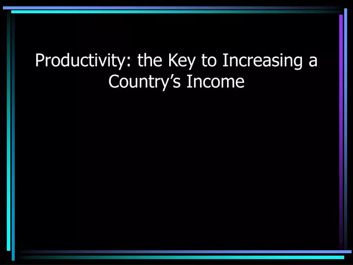 productivity the key to increasing a country s income