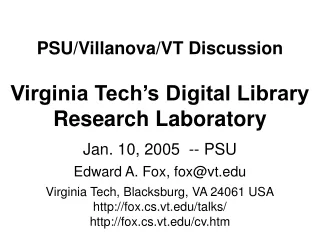 PSU/Villanova/VT Discussion Virginia Tech’s Digital Library Research Laboratory