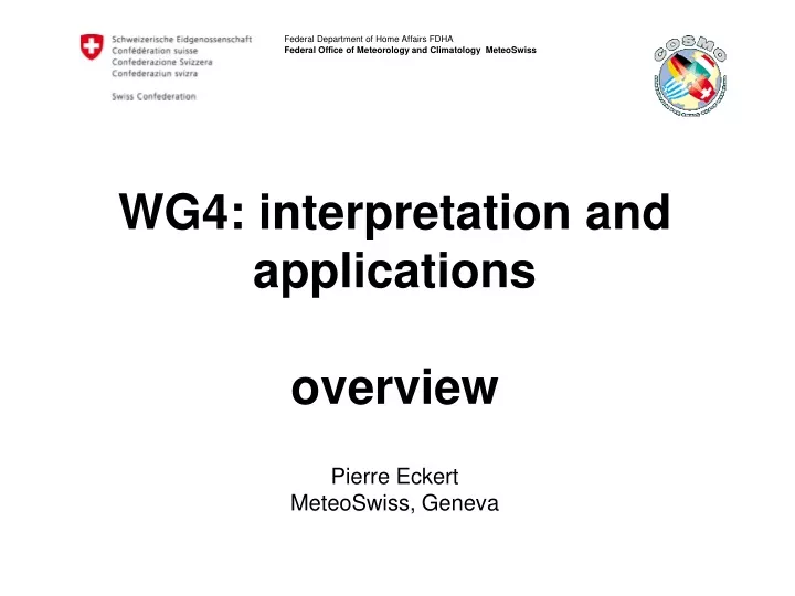 wg4 interpretation and applications overview pierre eckert meteoswiss geneva