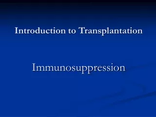 Introduction to Transplantation Immunosuppression