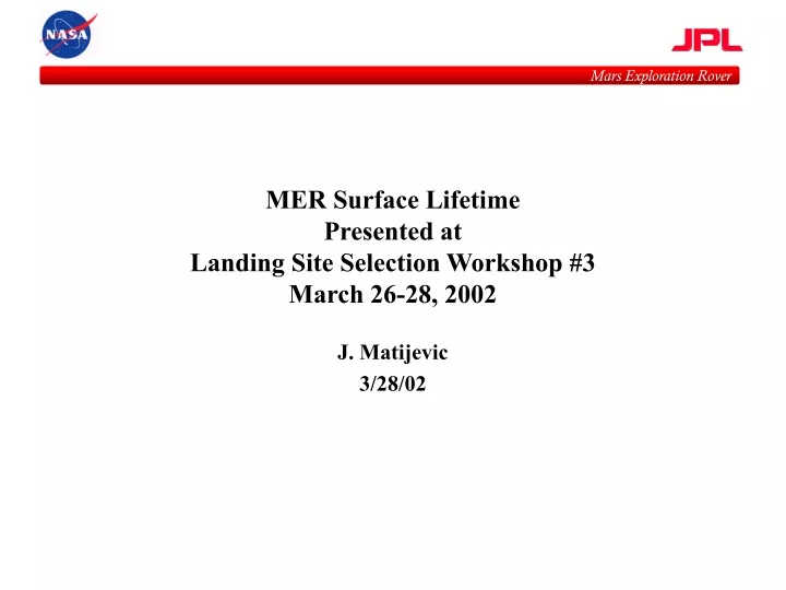 mer surface lifetime presented at landing site selection workshop 3 march 26 28 2002