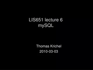 LIS651 lecture 6 mySQL