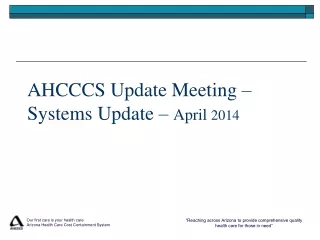 AHCCCS Update Meeting – Systems Update –  April  2014